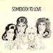 SOMEBODY TO LOVE